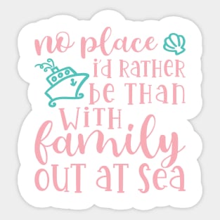 No Place I’d Rather Be Than With My Family Out At Sea Cruise Vacation Funny Sticker